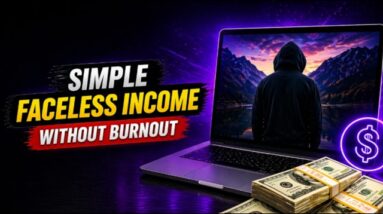 Simple Way To Build Faceless Income WITHOUT Burnout